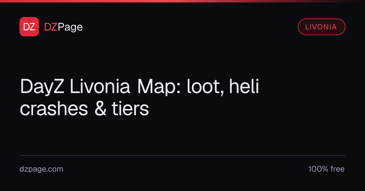 DayZ Livonia Map: loot, heli crashes & tiers · DZPage